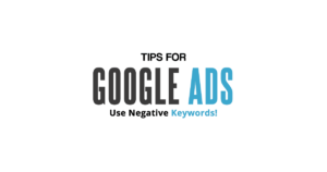 tips for google ads use negative keywords