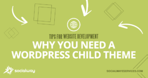 why you need a wordpress child theme