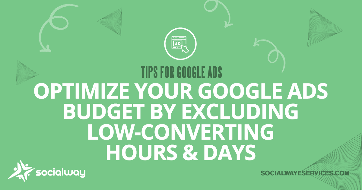 optimize your google ads budget by excluding low converting hours and days