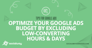 optimize your google ads budget by excluding low converting hours and days