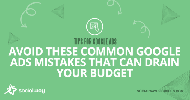 Avoid these common google ads mistakes that can drain your budget